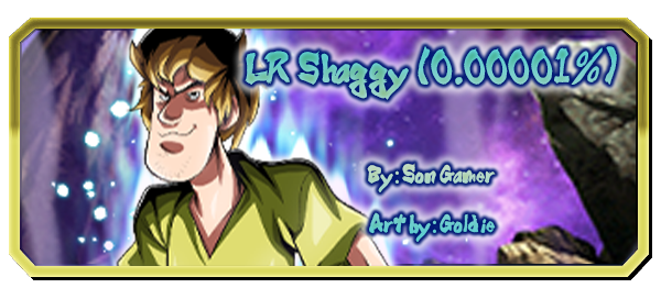 LR Shaggy (0.00001% Power Unleashed)